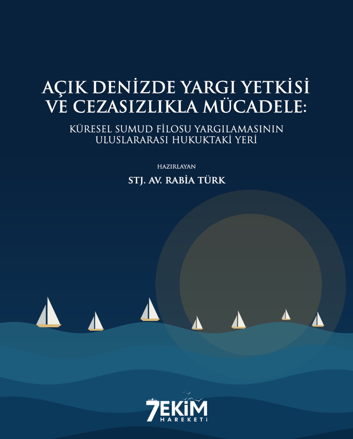📄 YENİ RAPOR | KÜRESEL SUMUD FİLOSU YARGILAMASININ ULUSLARARASI HUKUKTAKİ YERİ